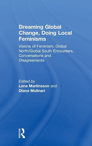 Бумажная книга «Dreaming Global Change, Doing Local Feminisms: Visions of Feminism. Global North/Global South Encounters, Conversations and Disagreements» - фото №1