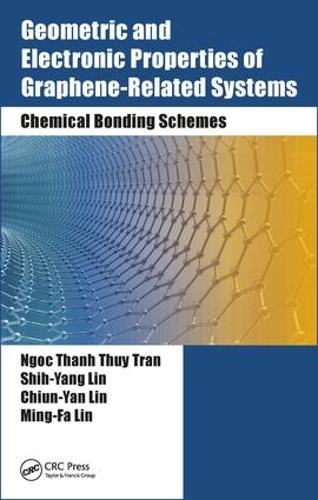 Бумажная книга «Geometric and Electronic Properties of Graphene-Related Systems: Chemical Bonding Schemes», авторов Чиун-Ян Линь, Минг-Фа Лин, Нгок Тхань Тхуи Тран, Ши-Ян Линь - фото №1
