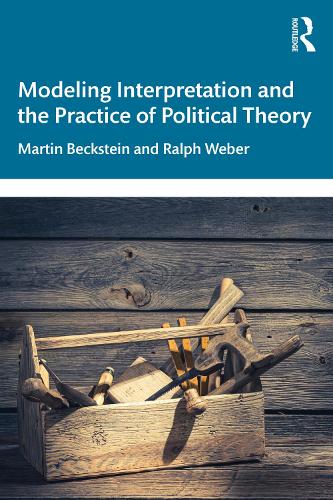 Бумажная книга «Modeling Interpretation and the Practice of Political Theory», авторов Мартин Бекштейн, Ральф Вебер - фото №1