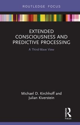 Бумажная книга «Extended Consciousness and Predictive Processing: A Third Wave View», авторов Джулиан Киверштейн, Майкл Д. Кирххофф - фото №1