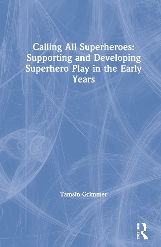 Бумажная книга «Calling All Superheroes: Supporting and Developing Superhero Play in the Early Years», автор Тэмсин Гриммер - фото №1