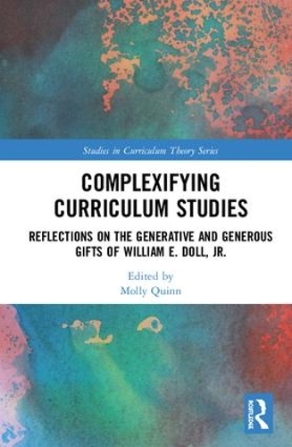 Бумажная книга «Complexifying Curriculum Studies: Reflections on the Generative and Generous Gifts of William E. Doll, Jr.» - фото №1