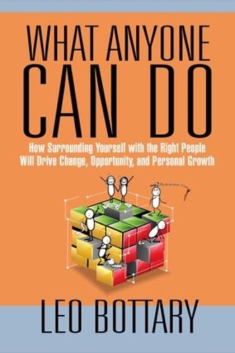 Паперова книга «What Anyone Can Do: How Surrounding Yourself with the Right People Will Drive Change, Opportunity, and Personal Growth», автор Лео Боттарі - фото №1