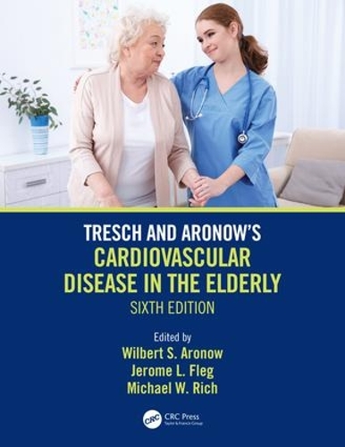Бумажная книга «Tresch and Aronow's Cardiovascular Disease in the Elderly: Sixth Edition» - фото №1