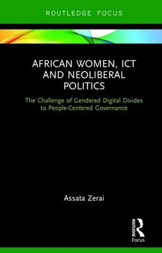 Бумажная книга «African Women, ICT and Neoliberal Politics: The Challenge of Gendered Digital Divides to People-Centered Governance» - фото №1