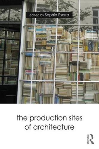 Бумажная книга «The Production Sites of Architecture» - фото №1