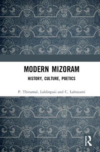 Бумажная книга «Modern Mizoram: History, Culture, Poetics», авторов К. Лалрозами, Лалдинпуи, П. Тирумал - фото №1