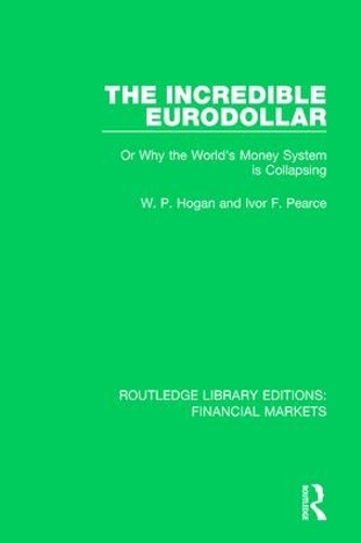 Бумажная книга «The Incredible Eurodollar: Or Why the World's Money System is Collapsing», авторов Ивор Пирс, В Хоган - фото №1