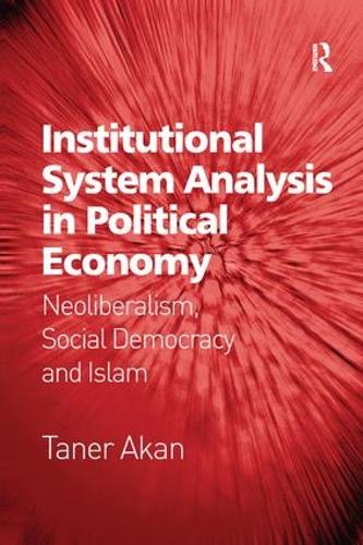 Бумажная книга «Institutional System Analysis in Political Economy: Neoliberalism, Social Democracy and Islam», автор Танер Акан - фото №1
