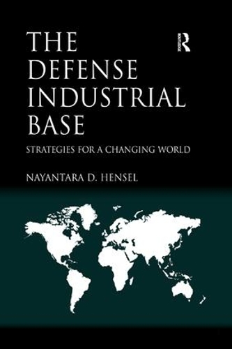Бумажная книга «The Defense Industrial Base: Strategies for a Changing World», автор Наянтара Хенсел - фото №1