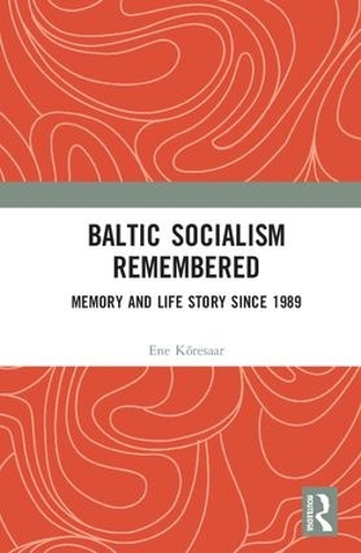 Бумажная книга «Baltic Socialism Remembered: Memory and Life Story since 1989» - фото №1