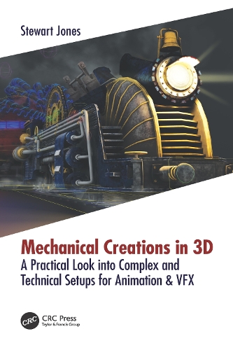 [object Object] «Mechanical Creations in 3D: A Practical Look into Complex and Technical Setups for Animation & VFX», автор Стюарт Джонс - фото №1