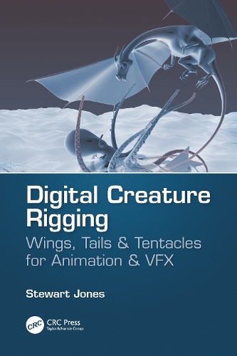 [object Object] «Digital Creature Rigging: Wings, Tails & Tentacles for Animation & VFX», автор Стюарт Джонс - фото №1