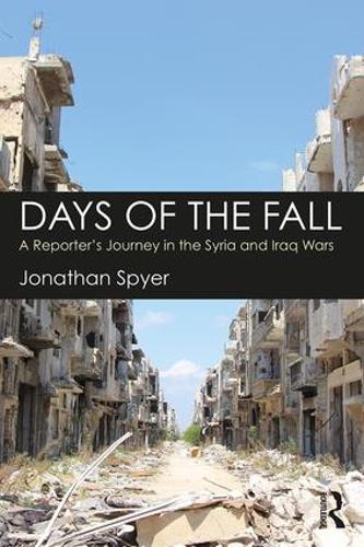Бумажная книга «Days of the Fall: A Reporter’s Journey in the Syria and Iraq Wars», автор Джонатан Спайер - фото №1