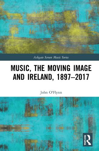 Бумажная книга «Music, the Moving Image and Ireland, 1897–2017», автор Джон О'Флинн - фото №1