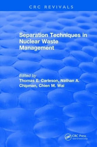 Паперова книга «Separation Techniques in Nuclear Waste Management (1995)», авторів Нейтан А. Чіпман, Томас Е. Карлсон - фото №1