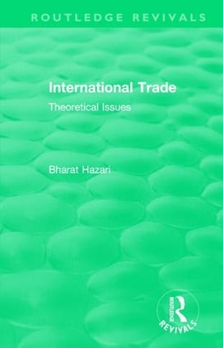 Бумажная книга «Routledge Revivals: International Trade (1986): Theoretical Issues», автор Бхарат Хазари - фото №1