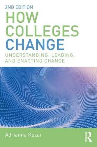 Паперова книга «How Colleges Change: Understanding, Leading, and Enacting Change», автор Адріана Кезар - фото №1