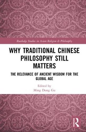 Бумажная книга «Why Traditional Chinese Philosophy Still Matters: The Relevance of Ancient Wisdom for the Global Age» - фото №1