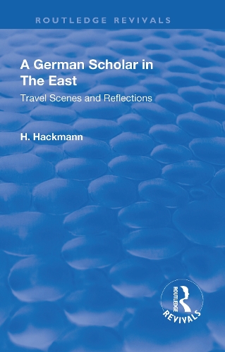 Бумажная книга «Revival: A German Scholar in the East (1914): Travel Scenes and Reflections», автор Генрих Хакманн - фото №1