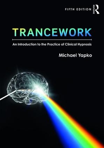 Паперова книга «Trancework: An Introduction to the Practice of Clinical Hypnosis», авторів Майкл Д. Япко, Майкл Д. Япко - фото №1