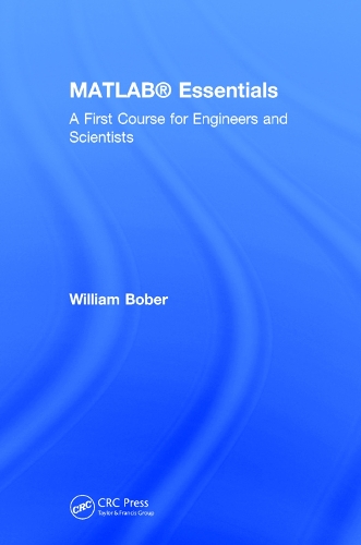 Паперова книга «MATLAB® Essentials: A First Course for Engineers and Scientists», автор Вільям Бобер - фото №1