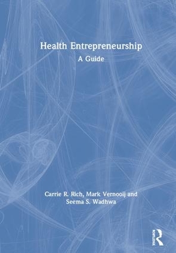 Паперова книга «Health Entrepreneurship: A Practical Guide», авторів Керрі Р. Річ, Марк Верной, Сіма С. Вадхва - фото №1