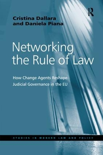 Бумажная книга «Networking the Rule of Law: How Change Agents Reshape Judicial Governance in the EU», авторов Кристина Даллара, Даниэла Пьяна - фото №1