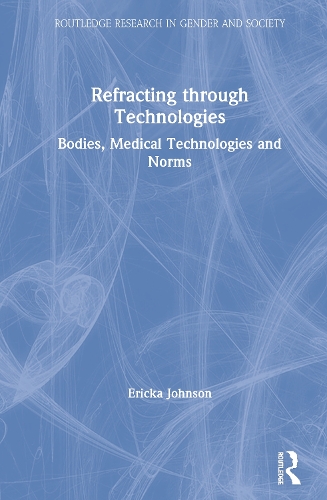 [object Object] «Refracting through Technologies: Bodies, Medical Technologies and Norms», автор Еріка Джонсон - фото №1