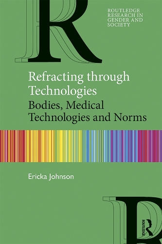 [object Object] «Refracting through Technologies: Bodies, Medical Technologies and Norms», автор Еріка Джонсон - фото №1
