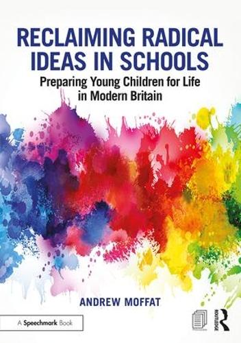 Бумажная книга «Reclaiming Radical Ideas in Schools: Preparing Young Children for Life in Modern Britain», автор Эндрю Моффат - фото №1