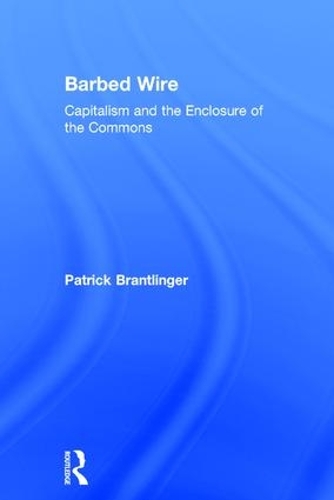 Бумажная книга «Barbed Wire: Capitalism and the Enclosure of the Commons», автор Патрик Брантлингер - фото №1