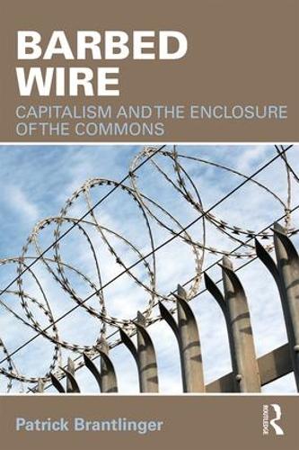 Бумажная книга «Barbed Wire: Capitalism and the Enclosure of the Commons», автор Патрик Брантлингер - фото №1