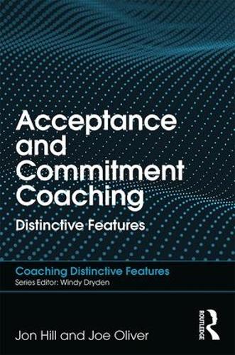 Паперова книга «Acceptance and Commitment Coaching: Distinctive Features», авторів Джо Олівер, Джон Хілл - фото №1