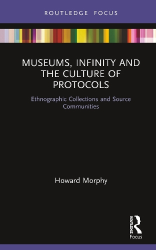 Паперова книга «Museums, Infinity and the Culture of Protocols: Ethnographic Collections and Source Communities», автор Говард Морфі - фото №1