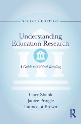 Бумажная книга «Understanding Education Research: A Guide to Critical Reading», авторов Гэри Шэнк, Дженис Прингл, Лонселот Браун - фото №1
