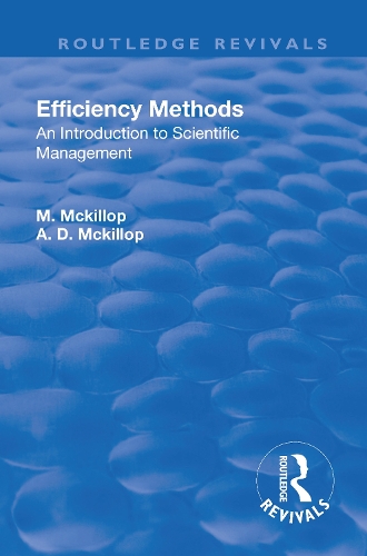 Бумажная книга «Revival: Efficiency Methods (1917): An Introduction to Scientific Management», авторов Алистер Д. Макиллоп, Маргарет Макиллоп - фото №1