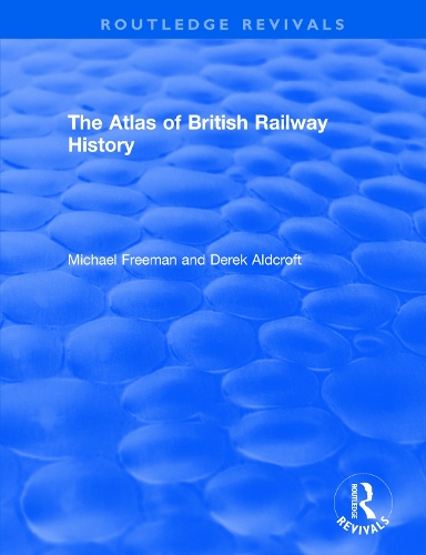 Бумажная книга «Routledge Revivals: The Atlas of British Railway History (1985)», автор Дерек Олдкрофт - фото №1