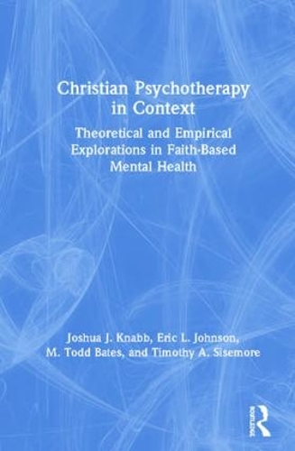 Бумажная книга «Christian Psychotherapy in Context: Theoretical and Empirical Explorations in Faith-Based Mental Health», авторов Эрик Л. Джонсон, Джошуа Дж. Кнабб, М. Тодд Бейтс, Тимоти А. Сайзмор - фото №1