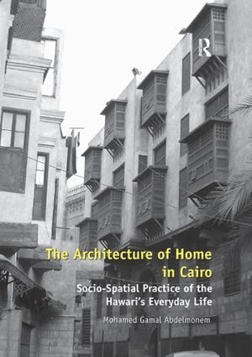 Бумажная книга «The Architecture of Home in Cairo: Socio-Spatial Practice of the Hawari's Everyday Life», автор Мохамед Гамаль Абдельмонем - фото №1