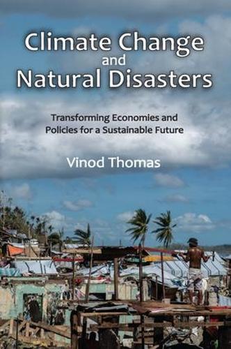 Паперова книга «Climate Change and Natural Disasters: Transforming Economies and Policies for a Sustainable Future», автор Вінод Томас - фото №1
