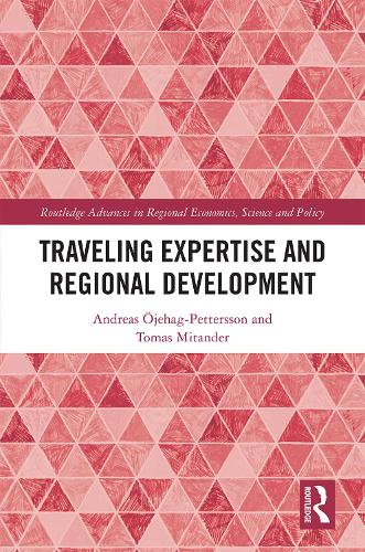 Бумажная книга «Traveling Expertise and Regional Development», авторов Андреас Ойехаг-Петтерссон, Томаш Митандер - фото №1