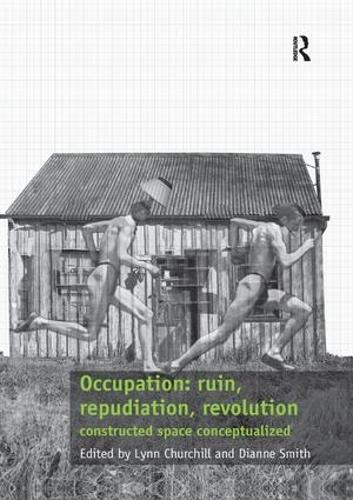 Бумажная книга «Occupation: ruin, repudiation, revolution: constructed space conceptualized», авторов Дианна Смит, Линн Черчилль - фото №1