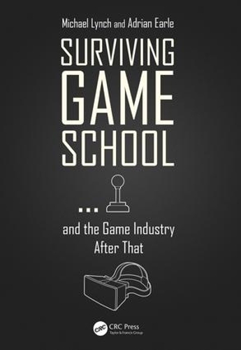 Бумажная книга «Surviving Game School…and the Game Industry After That», автор Адриан Эрл - фото №1