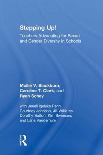 Паперова книга «Stepping Up!: Teachers Advocating for Sexual and Gender Diversity in Schools», авторів Керолайн Т. Кларк, Моллі В. Блекберн, Райан Шей - фото №1