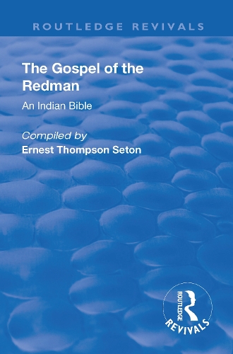 Бумажная книга «Revival: The Gospel of the Redman (1937): An Indian Bible», авторов Эрнест Томпсон Сетон, Джулия Мосс Сетон - фото №1