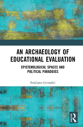 Бумажная книга «An Archaeology of Educational Evaluation: Epistemological Spaces and Political Paradoxes», автор Эмилиано Гримальди - фото №1