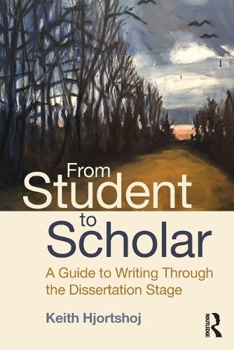 Бумажная книга «From Student to Scholar: A Guide to Writing Through the Dissertation Stage», автор Кит Хьортшой - фото №1