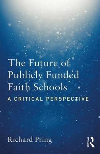 Паперова книга «The Future of Publicly Funded Faith Schools: A Critical Perspective», автор Річард Прінг - фото №1