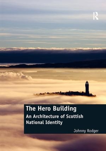 Бумажная книга «The Hero Building: An Architecture of Scottish National Identity», автор Джонни Роджер - фото №1